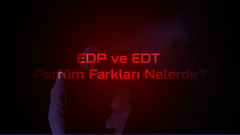EDP ve EDT Farkları Nedir?